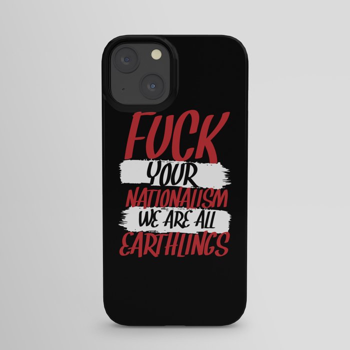 Fuck Your Nationalism Escape Refugees iPhone Case