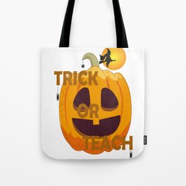 TRECK OR TEACH ! teacher halloween  Tote Bag