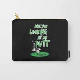 Are You Looking At My Putt - Golf Golfing Putter Carry-All Pouch