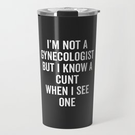 Know A Cunt Funny Quote Travel Mug
