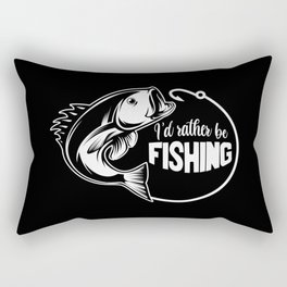 I'd Rather Be Fishing Funny Saying Rectangular Pillow