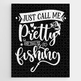 Just Call Me Pretty And Take Me Fishing Funny Jigsaw Puzzle