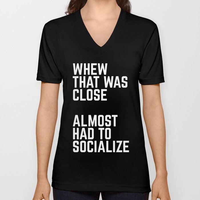 Almost Had To Socialize Funny Quote V Neck T Shirt