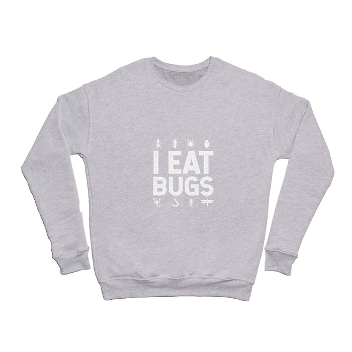 I Eat Bugs Entomophagy Crewneck Sweatshirt
