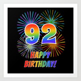 92nd Birthday "92" & "HAPPY BIRTHDAY!" w/ Rainbow Spectrum Colors + Fun Fireworks Inspired Pattern Art Print