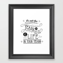 Life in Your Years Quote by Jan Marvin Framed Art Print