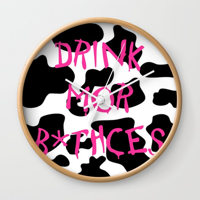 Drink Mor Bitches Wall Clock
