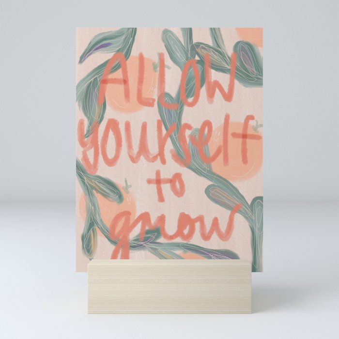 Allow Yourself To Grow Mini Art Print