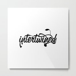 intertwined Metal Print | Lyrics, Together, Cliqueart, Stayhome, Stayhomeclub, Typography, Graphicdesign, Doddleoddle, Intertwinedep, Calligraphy 