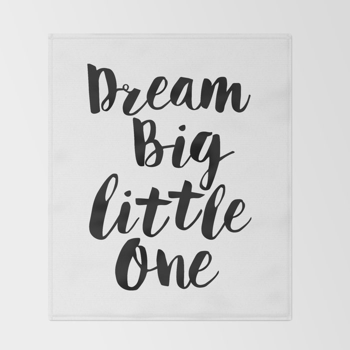 Dream Big Little One Black White Minimalist Childrens Room Nursery Poster Home Wall Decor Bedroom Throw Blanket