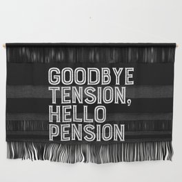 Goodbye Tension Hello Pension Retirement Wall Hanging