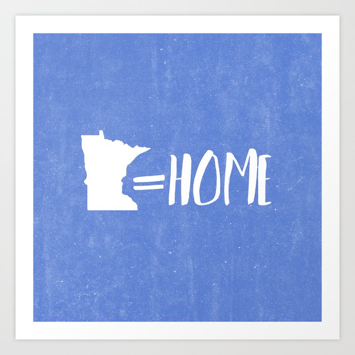 Minnesota Equals Home Art Print