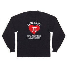 Love is Like Pi Real Irrational and Never Ending Long Sleeve T-shirt