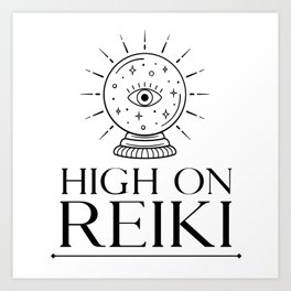 High On Reiki  Art Print
