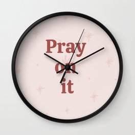 Pray On It Wall Clock