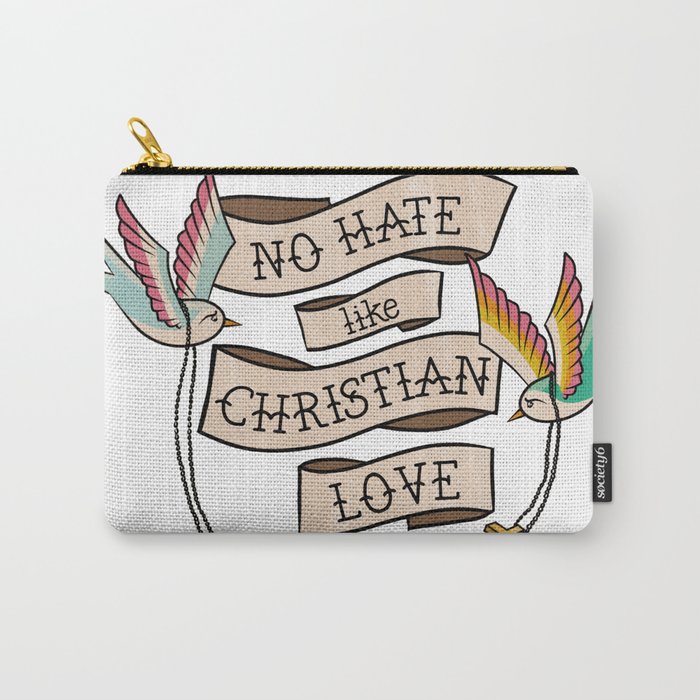 No Hate Like Christian Love LGBTQ & Trans Rights Carry-All Pouch