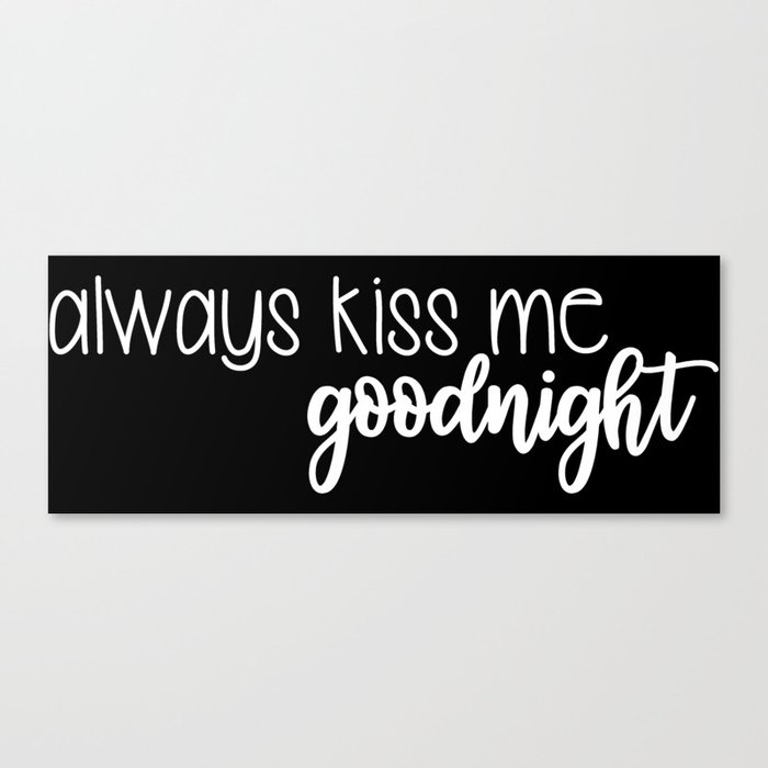 Always Kiss Me Goodnight Canvas Print