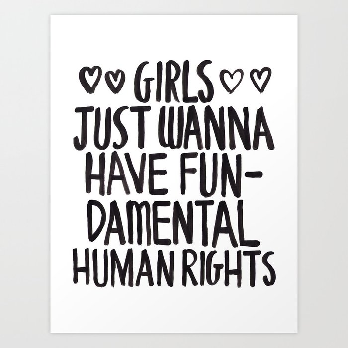 Girls Just Wanna Have Fun(damental Human Rights) Art Print