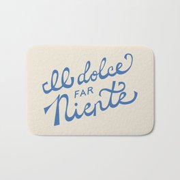 Il dolce far niente Italian - The sweetness of doing nothing Hand Lettering Bath Mat