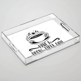 Mental Health Have A Brew-Tiful Day Anxiety Anxie Acrylic Tray