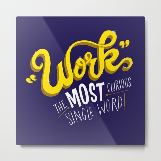 Work! Metal Print