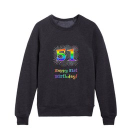 [ Thumbnail: 51st Birthday - Fun Rainbow Spectrum Gradient Pattern Text, Bursting Fireworks Inspired Background Kids Crewneck ]