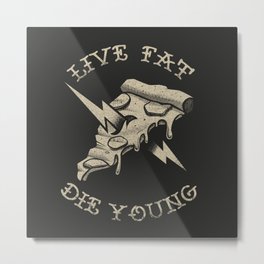 Live fat die young Metal Print | Typography, Craft, Vintage, Pizza, Rock, Graphite, Punk, Thunderbolt, Digital, Drawing 