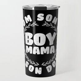Boy Mama From Son Up To Son Down Travel Mug