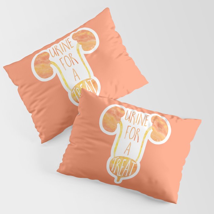 Urine for a treat! Funny medical pun Pillow Sham