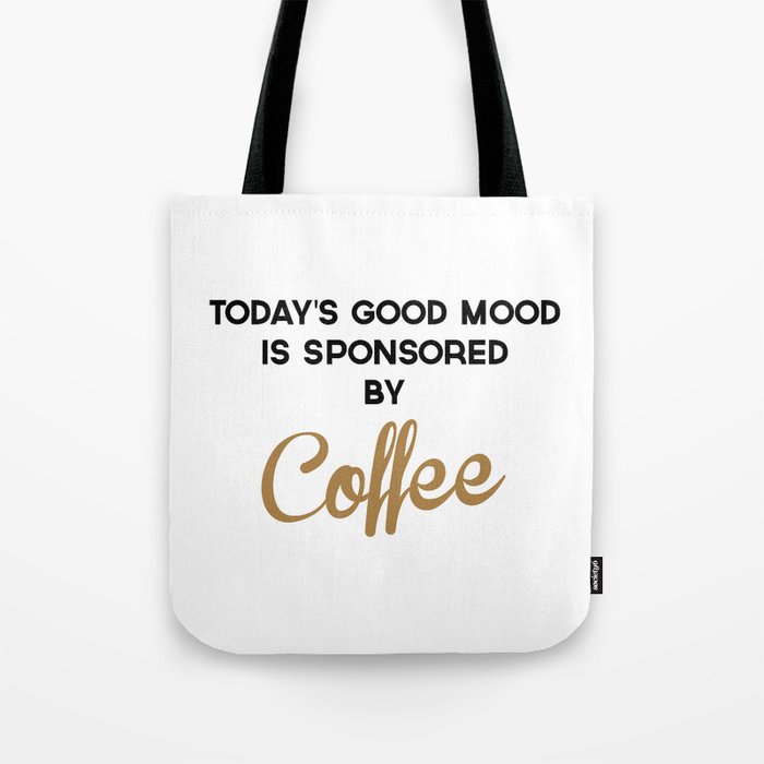 Today's Good Mood Funny Quote Tote Bag by EnvyArt | Society6