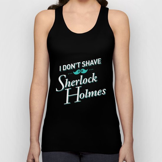 I Don't Shave for Sherlock Holmes Unisex Tank Top
