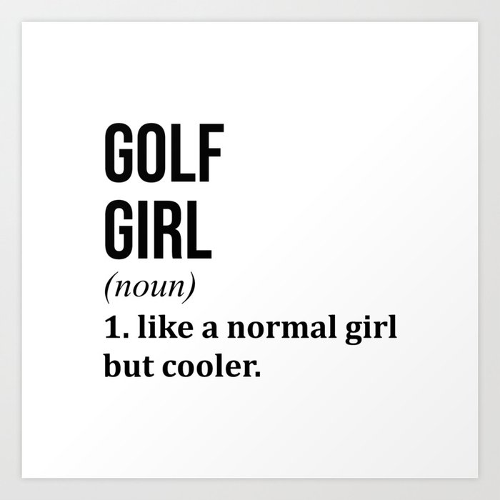Golf Girl Funny Golfing Quote Art Print