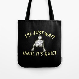 Teacher Gift: I'll Just Wait Until It's Quiet I Classroom Tote Bag