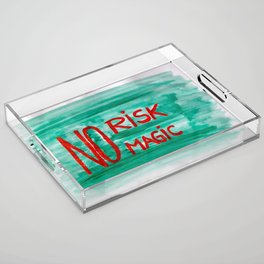No risk no magic Acrylic Tray
