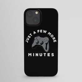Just a few more minutes | Gamer Gaming iPhone Case