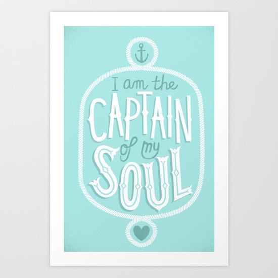I am the Captain of my Soul Art Print