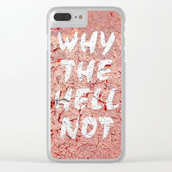 Why the hell not Clear iPhone Case