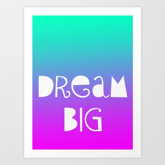 Dream Big Art Print