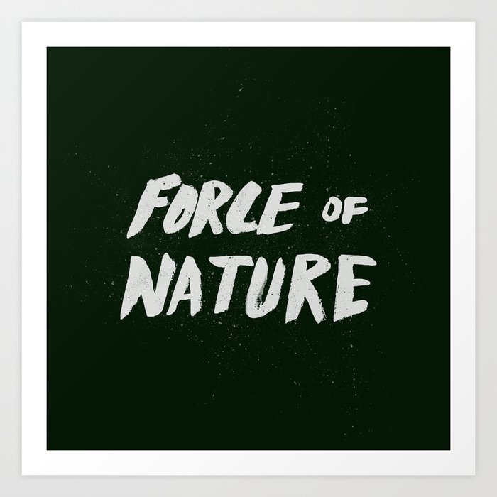 Force of Nature Art Print
