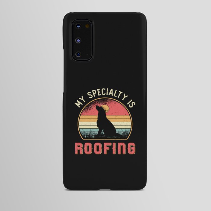 Roofer My Specialty Is Roofing Dog Retro Roof Android Case