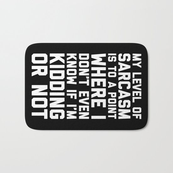 Level Of Sarcasm Funny Quote Bath Mat