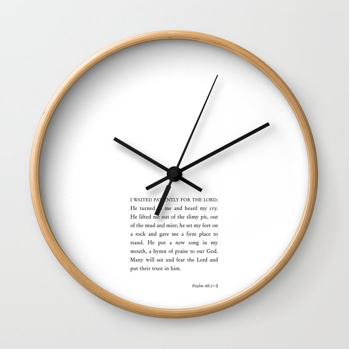 Psalm 40:1-3  I waited patiently for the Lord Wall Clock