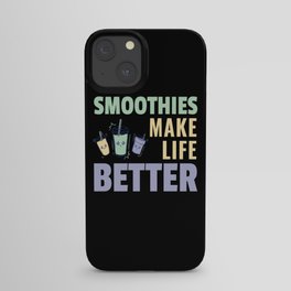 Smoothies Make Life Better Fruity iPhone Case