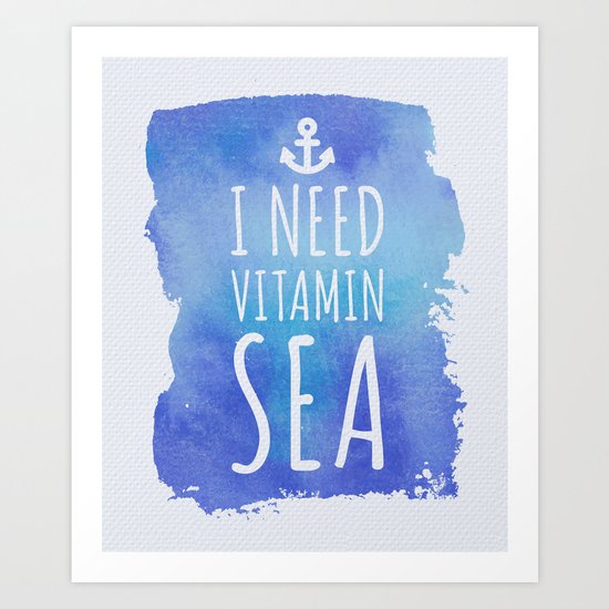 I Need Vitamin Sea Quote Art Print