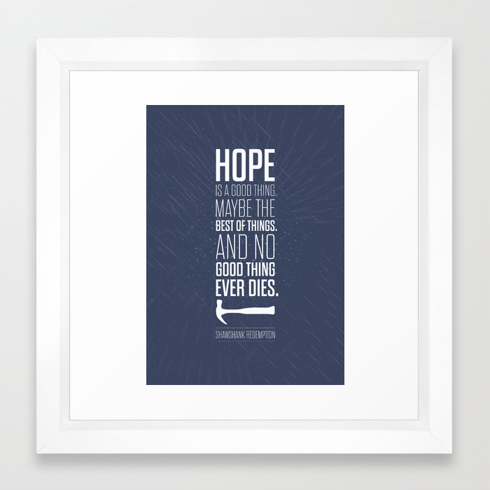 Lab No 4 Hope Is A Good Thing Shawshank Redemption Movies Quotes Poster Framed Art Print By Labno4 Society6