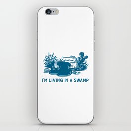 I'm living in a swamp iPhone Skin