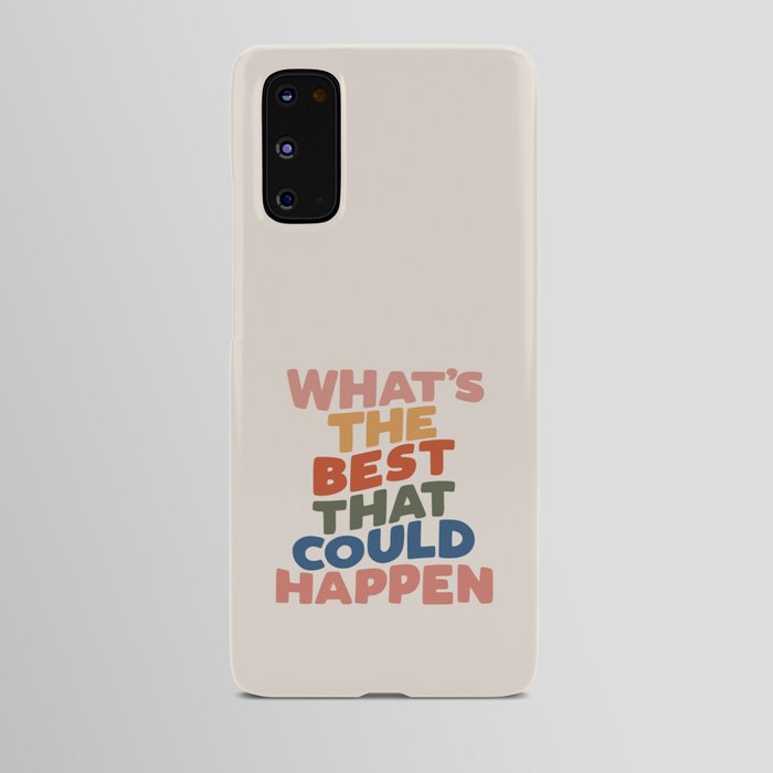What's The Best That Could Happen Android Case