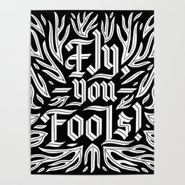 Fly you Fools (Black) Poster