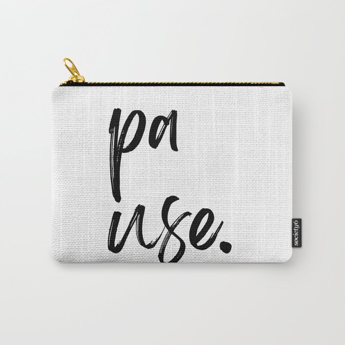 Pause. Inspirational Quotes  Carry-All Pouch