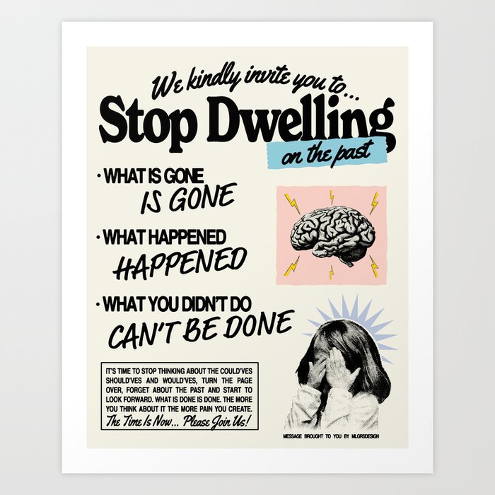 Stop Dwelling On The Past Art Print